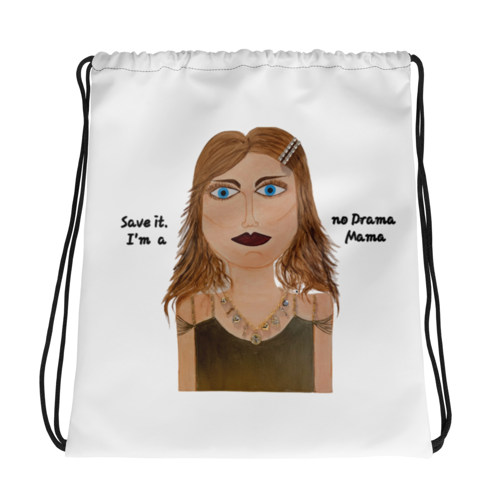 Drawstring bag with a graphic of a woman's face and text 'Save it. I'm a no Drama Mama' on a white background.