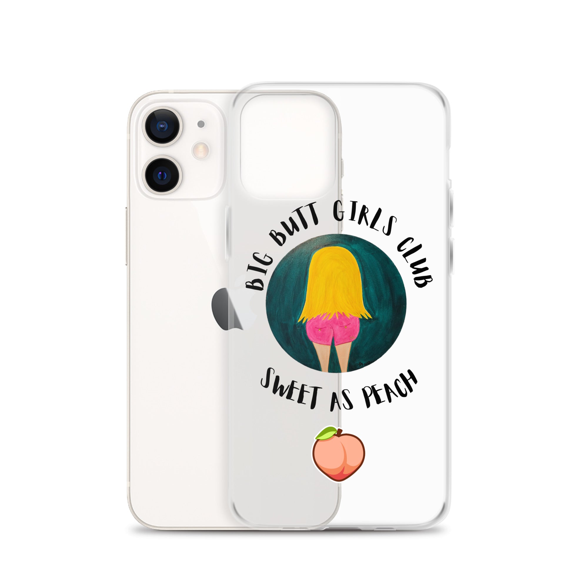 Phone case with 'Big Butt Girls Club Sweet as Peach' design on a white background