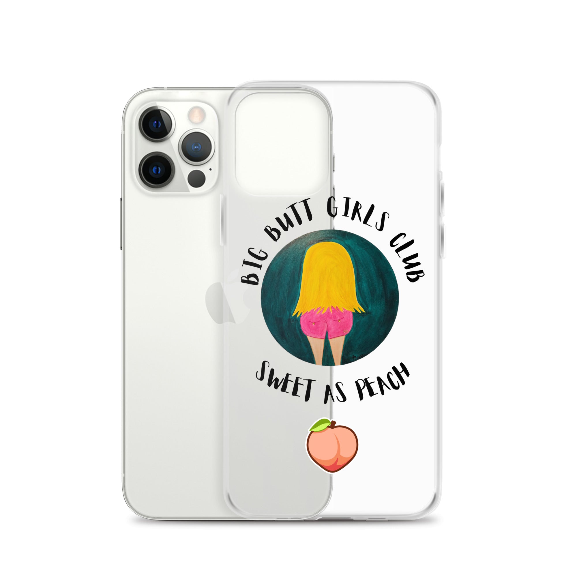 Phone case with 'Big Butt Girls Club Sweet as Peach' design on a white background