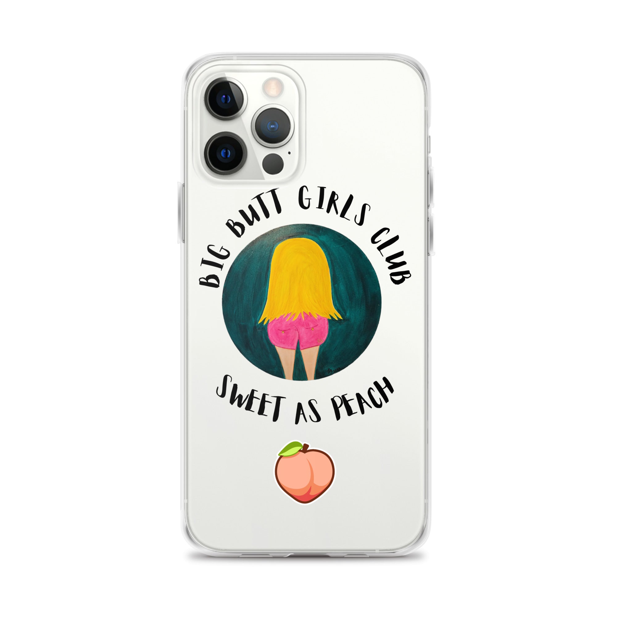 Phone case with 'Big Butt Girls Club Sweet as Peach' design on a white background