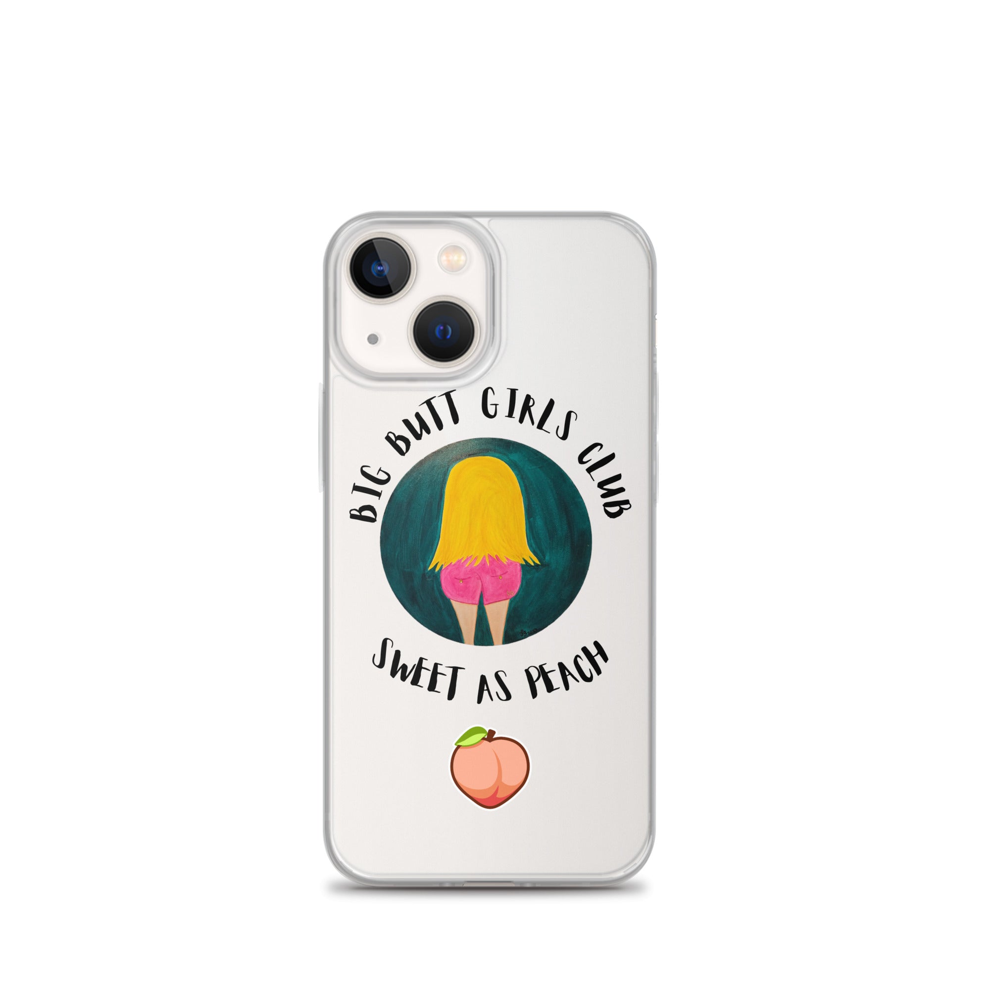 Phone case with 'Big Butt Girls Club Sweet as Peach' design on a white background