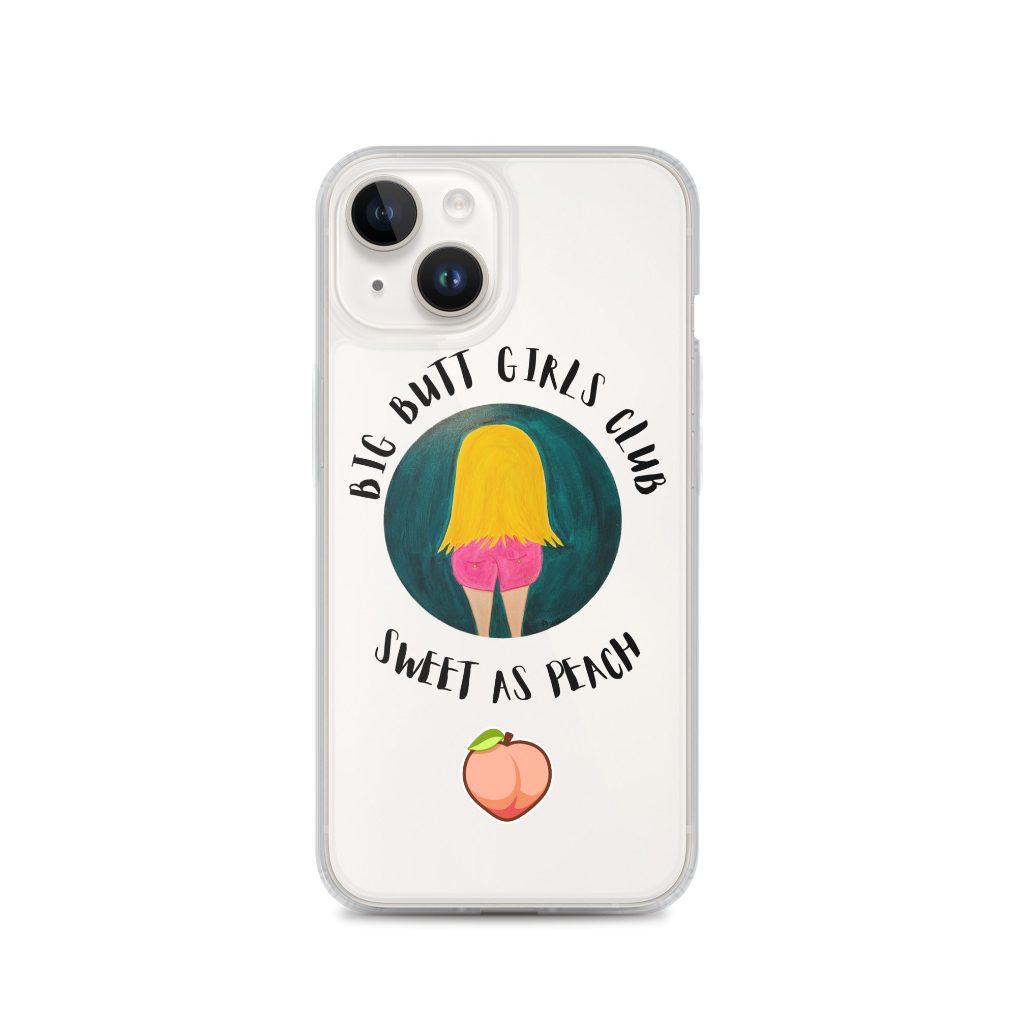 Phone case with 'Big Butt Girls Club Sweet as Peach' design on a white background