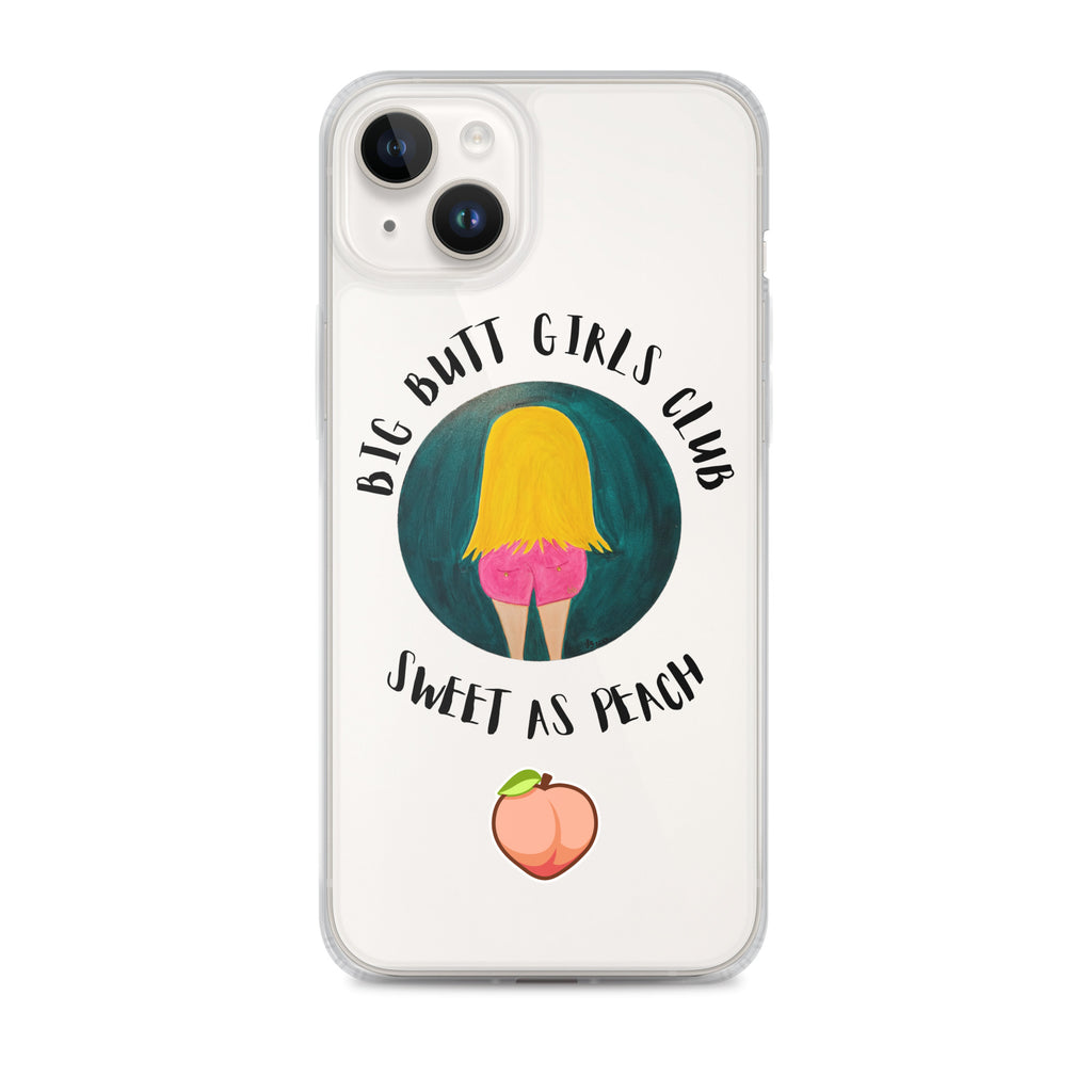 Phone case with 'Big Butt Girls Club Sweet as Peach' design on a white background